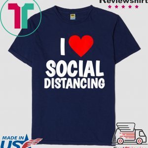 I Love Social Distancing Tee Shirt