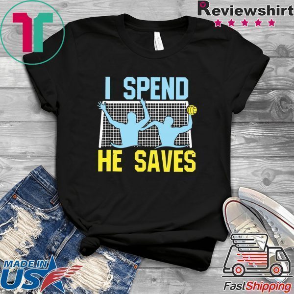 I Spend He Saves Tee Shirts