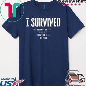 I Survived Fed Employee Telework Tee Shirt