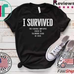 I Survived Fed Employee Telework Tee Shirt