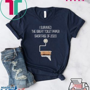 I Survived The Great Toilet Paper Shortage of 2020 Tee Shirts