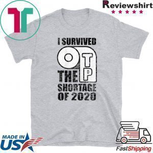 I Survived The TP Shortage Of 2020 Tee Shirts