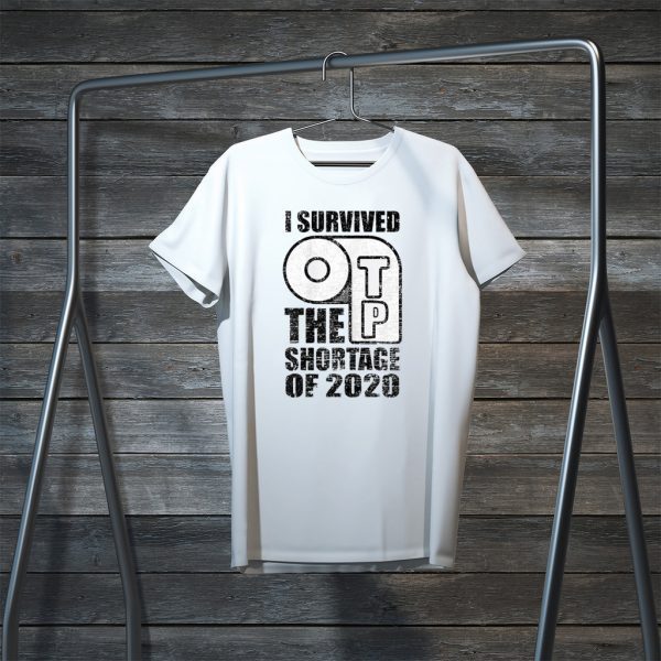 I Survived The TP Shortage Of 2020 Tee Shirts