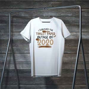 I Survived The Toilet Paper Outage Funny Tee Shirts