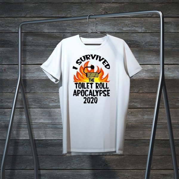 I Survived The Toilet Roll Apocalypse 2020 Tee Shirts