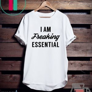 I am freaking essential Tee Shirts