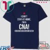 I can't stay at home I'm a CNA we fight when Tee Shirts
