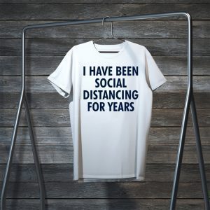 I have been social distancing for years Gift T-Shirt