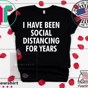 I have been social distancing for years Men's T-Shirt