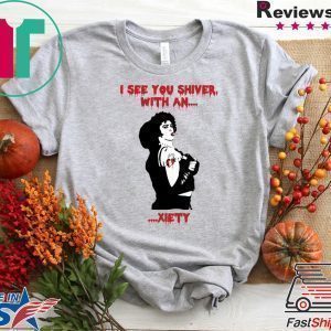 I see you shiver with an xiety The Rocky Horror Tee Shirts