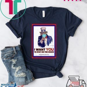 I want you to stay on the couch stay the fuck home Tee Shirts