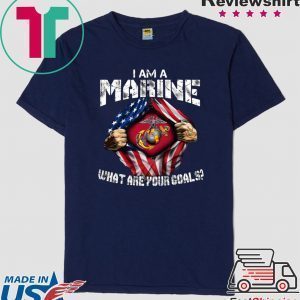 Iam A Marine What Are Your Goals Tee Shirts