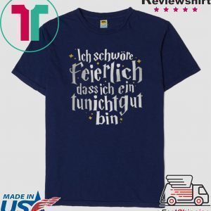 Ich Schwore Feierlich Dass Ich Ein Tunichtgut Bin Tee Shirts