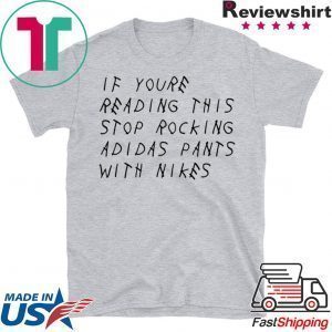 If You're Reading This Stop Rocking Adidas Pants With Nikes Women's T-Shirt