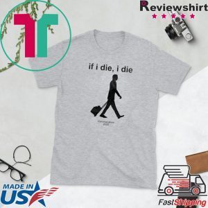 If i Die - i Die Coronacation 2020 Tee Shirts