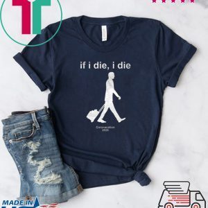 If i Die - i Die Coronacation 2020 Men's Tee Shirts