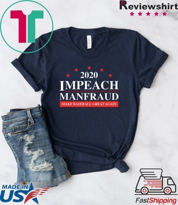 Impeach Manfraud Make Baseball Great Again Tee Shirts