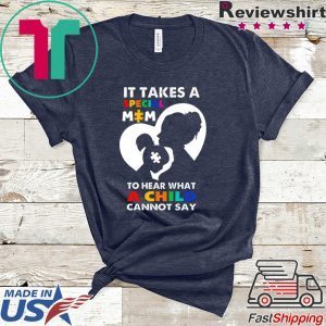 It Takes A Special Mom To Hear What A Child Cannot Say Official T-Shirt