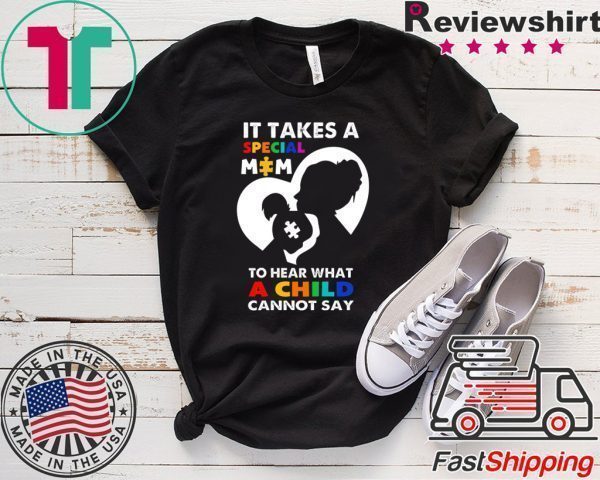 It Takes A Special Mom To Hear What A Child Cannot Say Official T-Shirt