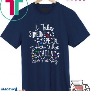 It Takes Someone Special To Hear What A Child Can Not Say Tee Shirts