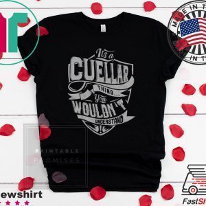 Its A Cuellar Things You Wouldn’t Understand Tee Shirts