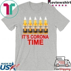 It’s Corona time Tee Shirts