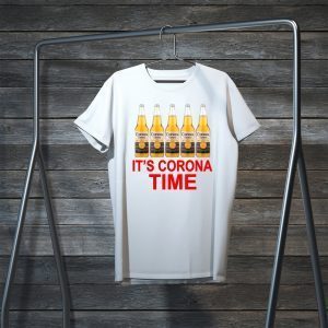It’s Corona time Tee Shirts