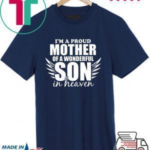 I’m A Proud Mother Of A Wonderful Son In Heaven Tee Shirts