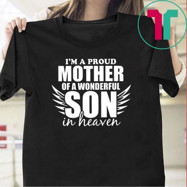 I’m A Proud Mother Of A Wonderful Son In Heaven Tee Shirts