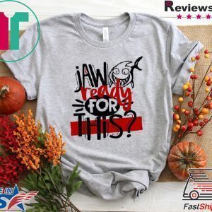 Jaw Ready For This Tee Shirts