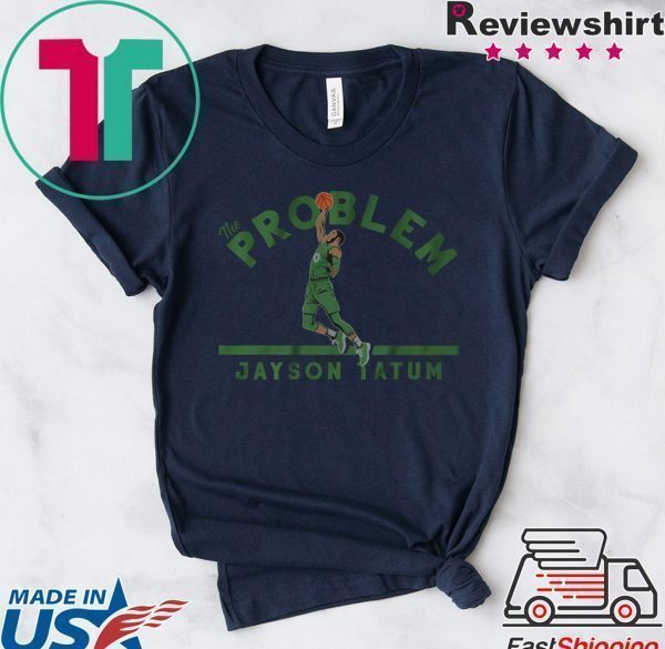 Jayson Tatum The Problem, Boston Tee Shirts