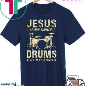 Jesus Is My Savior Drums Are My Therapy Tee Shirts