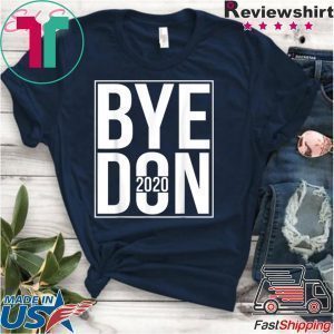 Joe Biden 2020 American Election Bye Don Tee Shirts