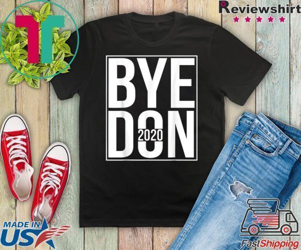 Joe Biden 2020 American Election Bye Don Tee Shirts