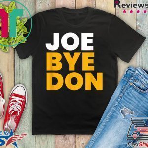 Joe Biden Shirt Joe Bye Don Anti-Trump Funny Biden Tee Shirts