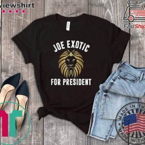 Joe Exotic For President Apparel Tee shirt