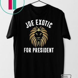 Joe Exotic For President Apparel Tee Shirts