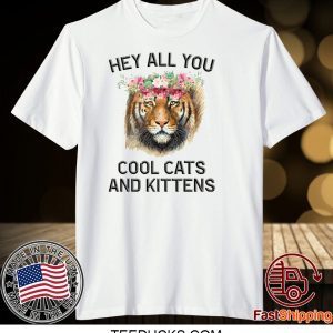 Joe Exotic Tiger Hey all you cool cats and kittens Tee Shirts