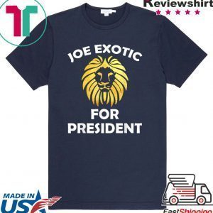 Joe Exotic for President Tee Shirt