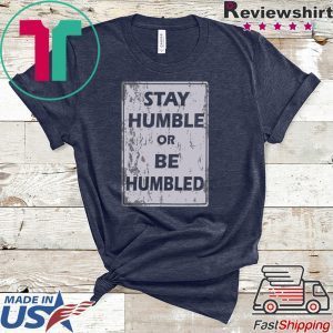 Johnny Depp Stay Humble Or Be Humbled Tee Shirt