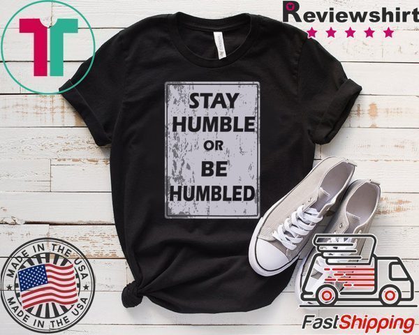 Johnny Depp Stay Humble Or Be Humbled Tee Shirt