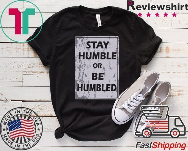 Johnny Depp Stay Humble Or Be Humbled Tee Shirts