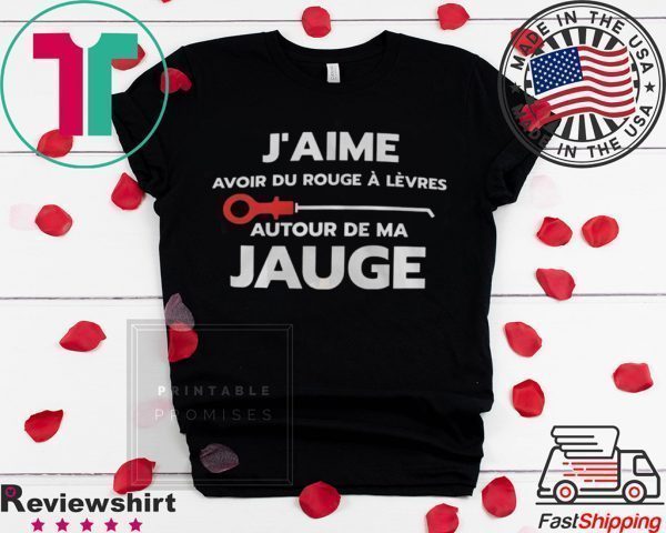 J’aime Avoir Du Rouge A Levres Autour De Ma Jauge Gift T-Shirts