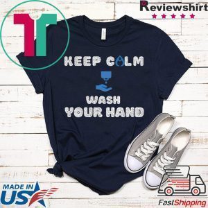Keep Calm And Wash Your Hands Health Flu Covid 19 Tee Shirts