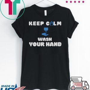 Keep Calm And Wash Your Hands Health Flu Covid 19 Tee Shirts