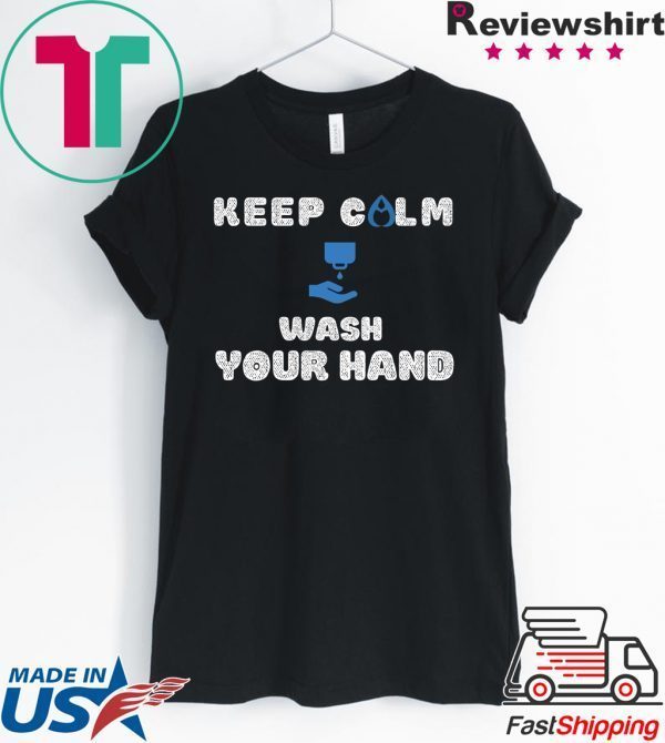 Keep Calm And Wash Your Hands Health Flu Covid 19 Tee Shirts