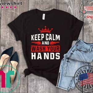 Keep Calm And Wash Your Hands Tee T-Shirts