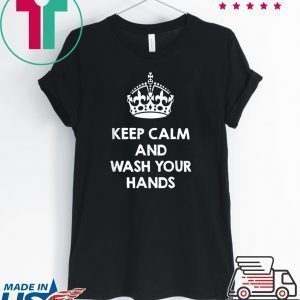 Keep Calm and Wash your Hands Tee Shirt