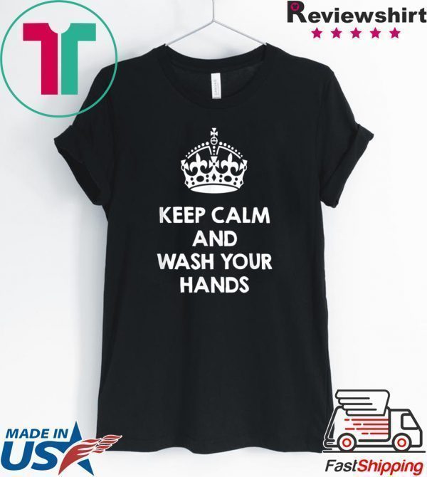 Keep Calm and Wash your Hands Tee Shirt