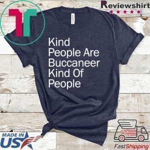 Kind People Are Buccaneer Kind Of People Tee Shirts